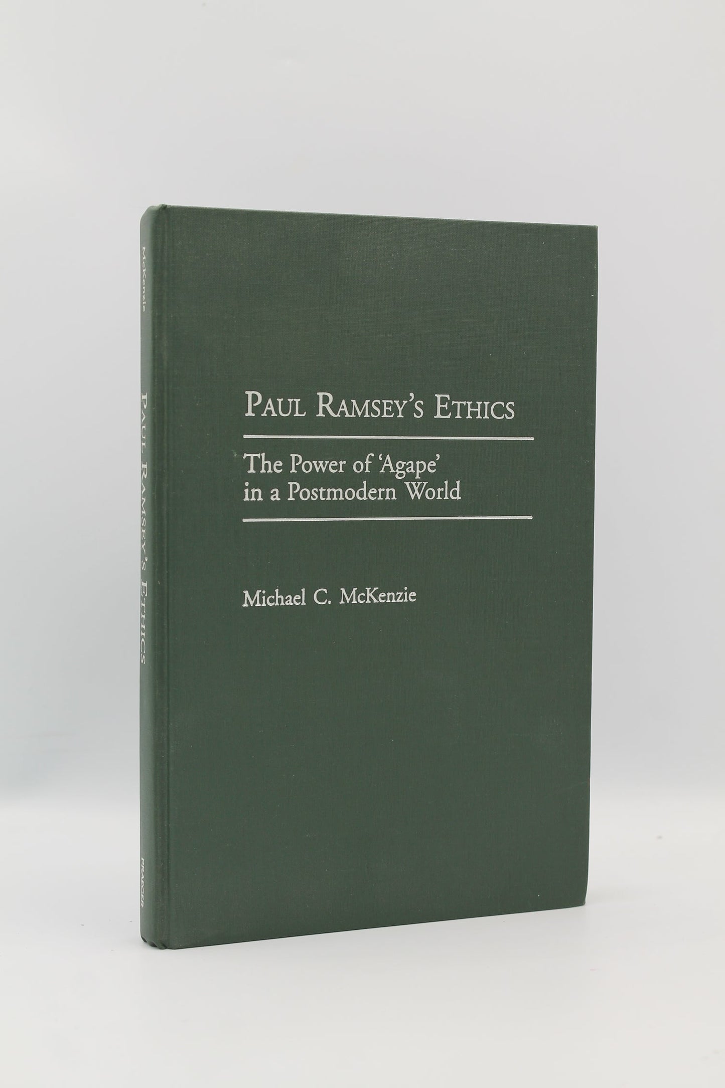 Paul Ramsey's Ethics: The Power of 'Agape' in a Postmodern World