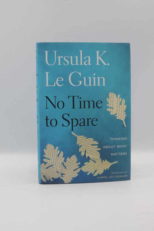 No Time To Spare: Thinking About What Matters