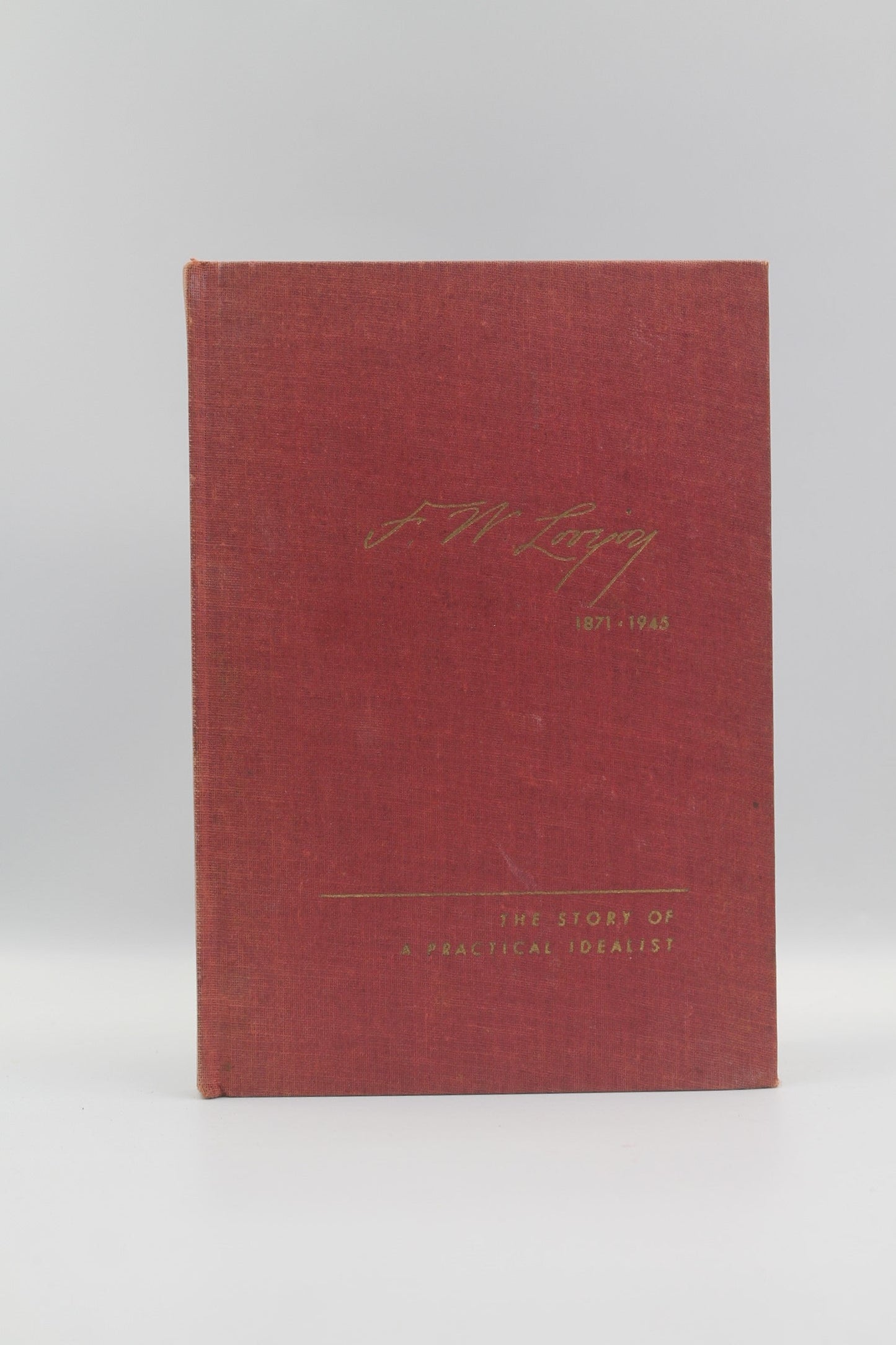 F. W. Lovejoy The Story of a Practical Idealist