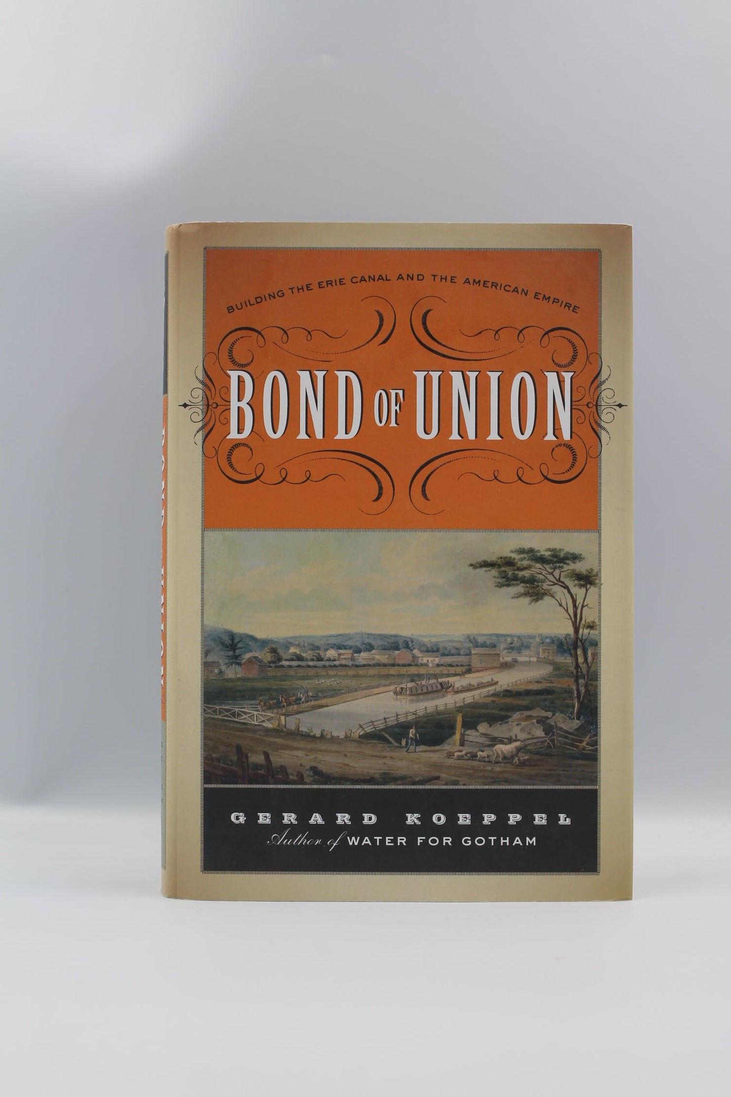 Bond of Union: Building the Erie Canal and the American Empire
