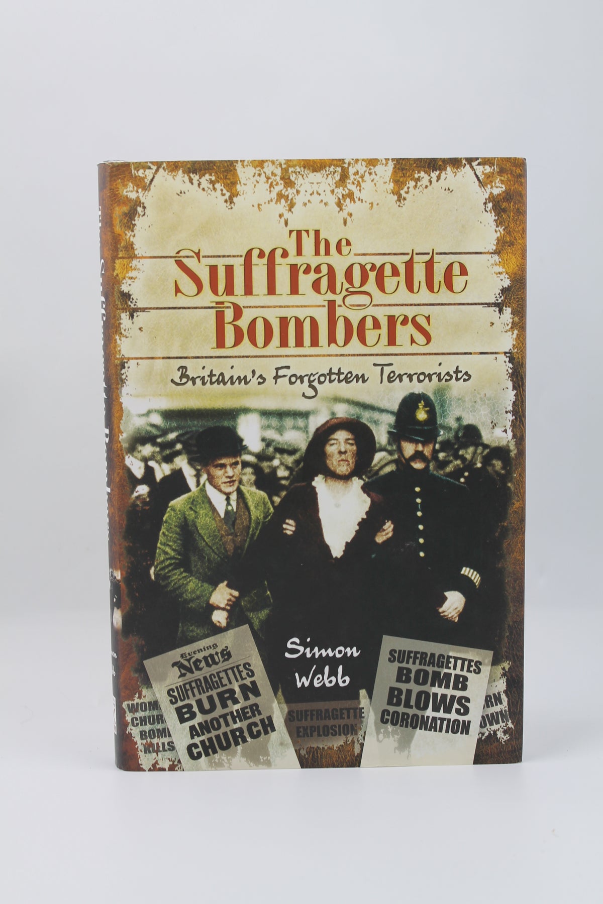 The Suffragette Bombers: Britains' Forgotten Terrorists