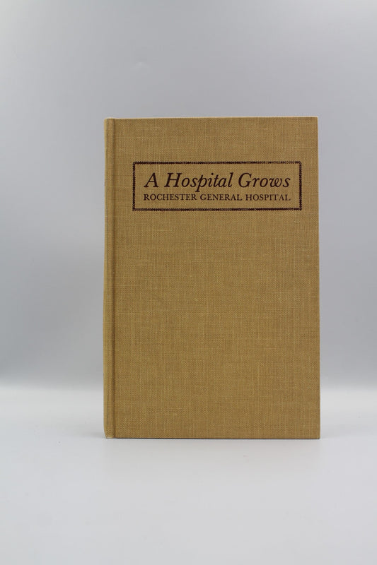 A Hospital Grows: Rochester General Hospital