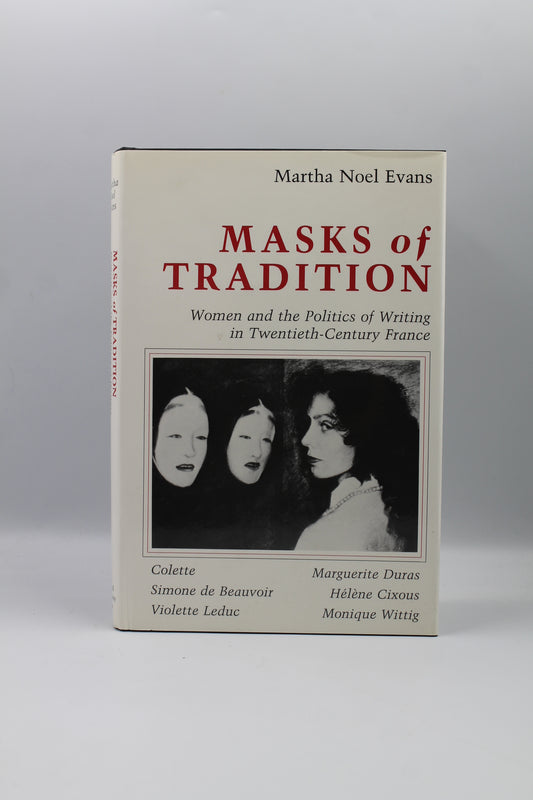 Masks of Tradition: Women and the Politics of Writing in Twentieth-Centruy France