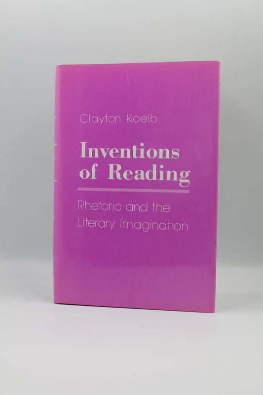 Inventions of Reading: Rhetoric and the Literary Imagination