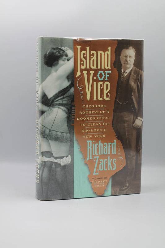 Island of Vice: Theodore Roosevelt's Doomed Quest to Clean up Sin-Loving New York