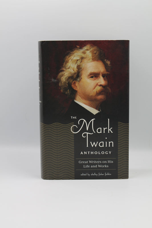 The Mark Twain Anthology: Great Writers on His Life and Work