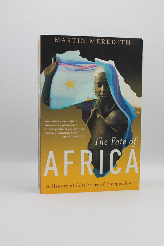 The Fate of Africa: A History of Fifty Years of Independence