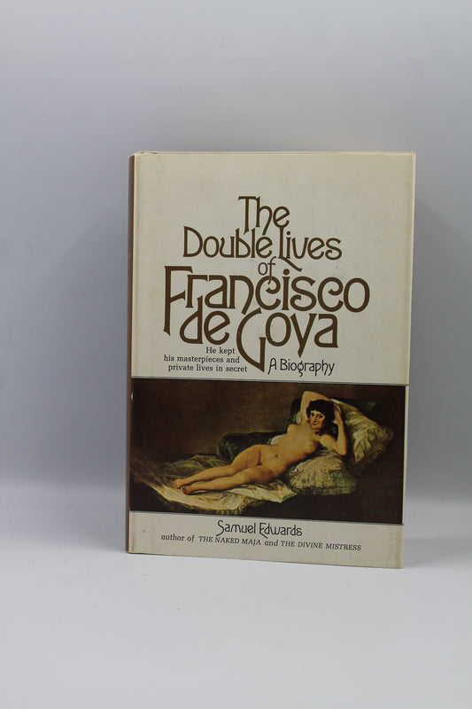 The Double Lives of Francisco de Goya: A Biography