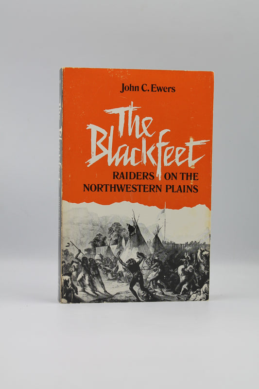 The Blackfeet: Raiders on the Northwestern Plains (The Civilization of the American Indian Series)
