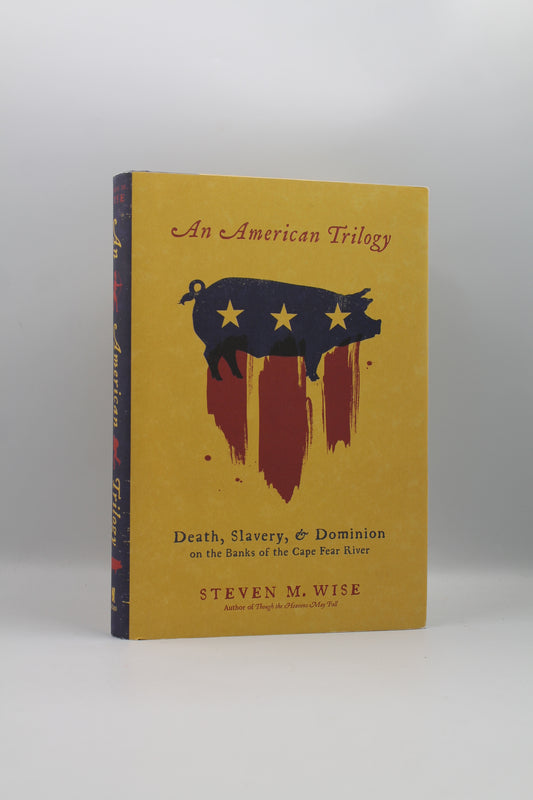 An American Trilogy: Death, Slavery, and Dominion on the Banks of the Cape Fear River