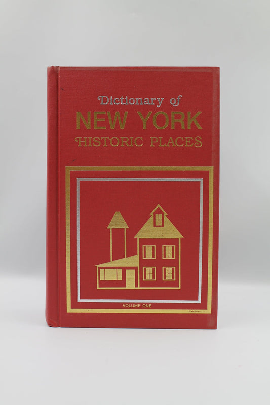 Dictionary of New York Historic Places (Volume One)