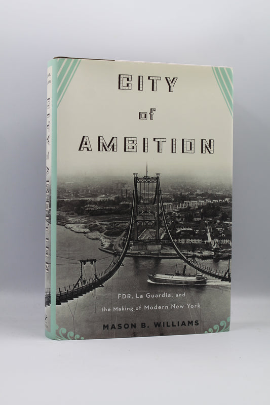 City of Ambition: FDR, La Guardia, and the Making of Modern New York