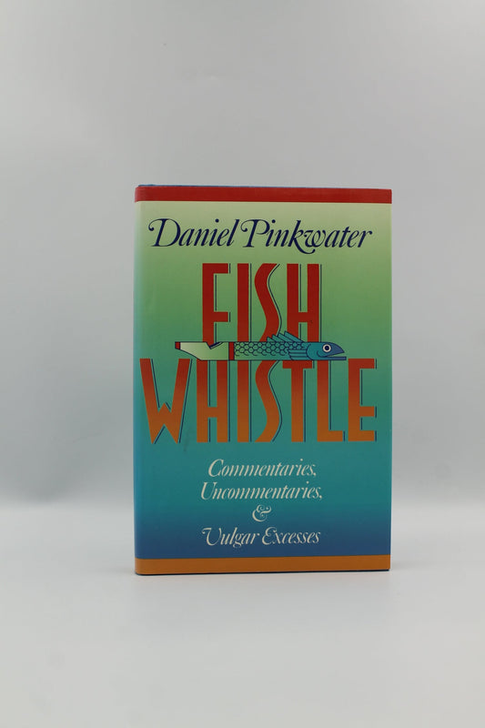 Fish Whistle: Commentaries, Uncommentaries and Vulgar Excesses