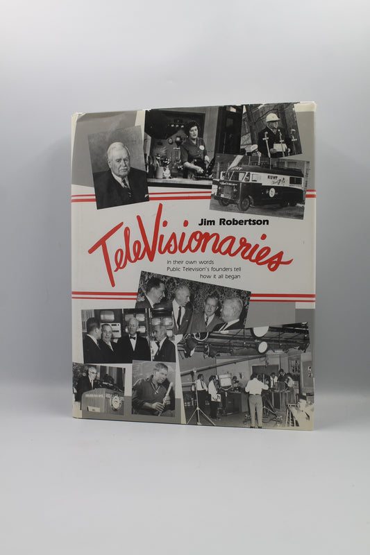 Televisionaries: In Their Own Words, Public Television's Founders Tell How It All Began