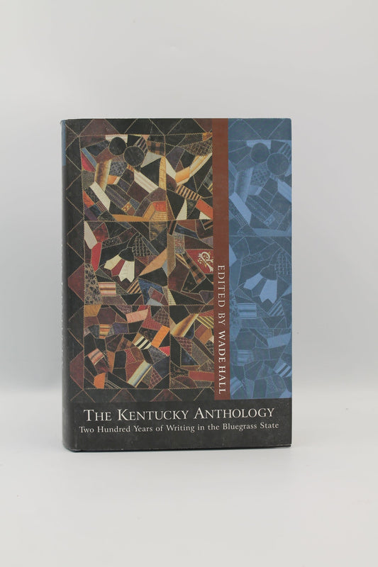 The Kentucky Anthology: Two Hundred Years of Writing in the Bluegrass State
