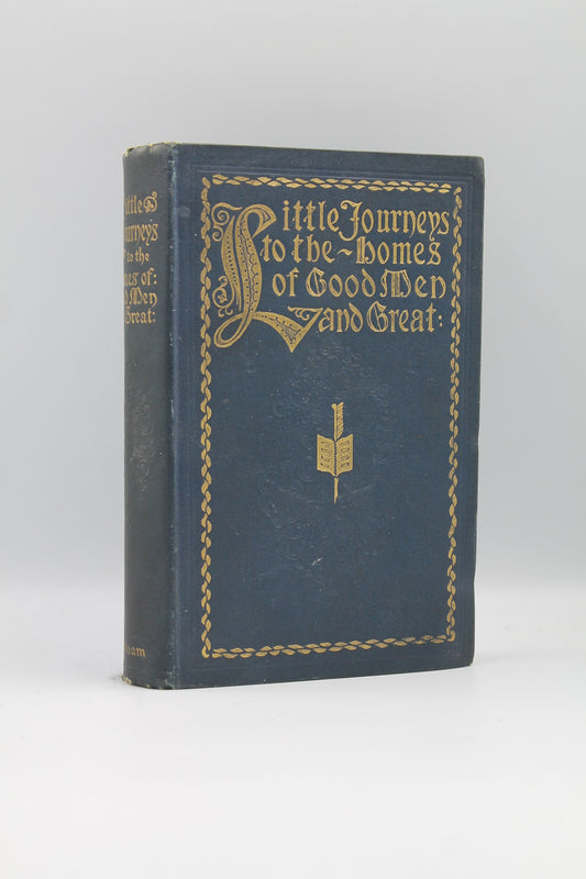 Little Journeys to the Homes of Good Men and Great: