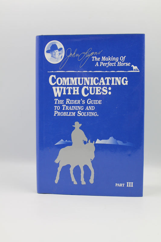Communicating With Cues: The Rider's Guide to Training and Problem Solving Part III