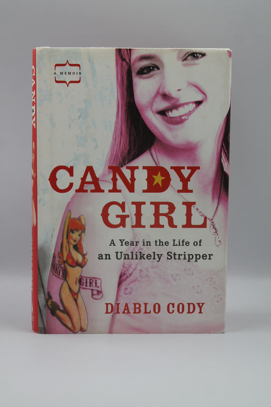Candy Girl: A Year in the Life of an Unlikely Stripper