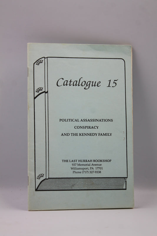 The Last Hurrah Bookshop Catalogue 15 (Political Assassinations, Conspiracy and the Kennedy Family)