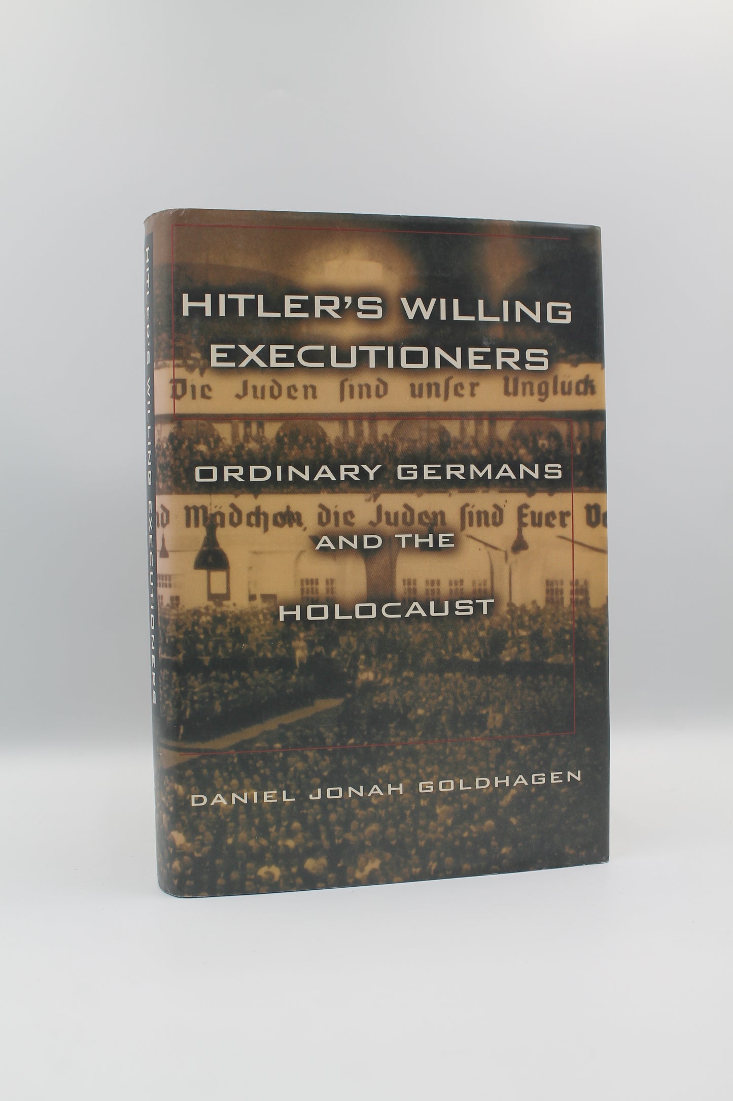 Hitler's Willing Executioners: Ordinary Germans and the Holocaust