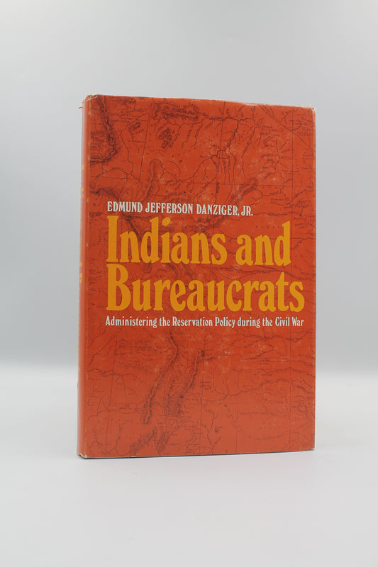 Indians and Bureaucrats: Administering the Reservation Policy during the Civil War