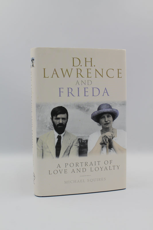 D. H. Lawrence and Frieda: A Portrait of Love and Loyalty