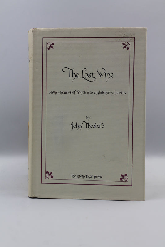 The Lost Wine: Seven Centuries of French into English Lyrical Poetry