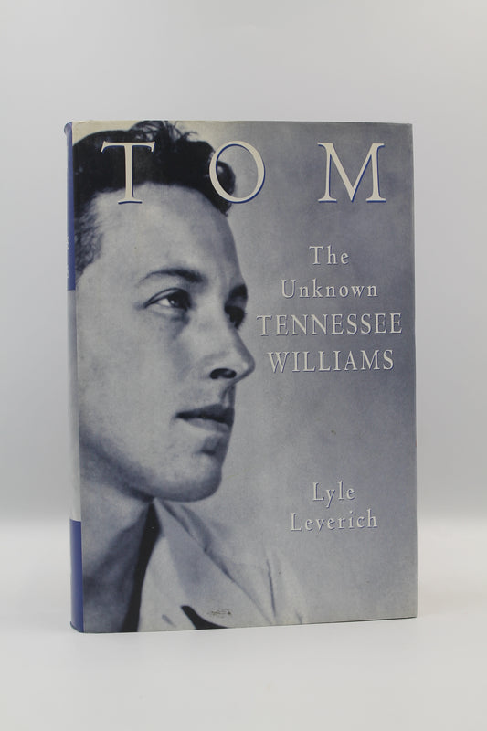 Tom: The Unknown Tennessee Williams