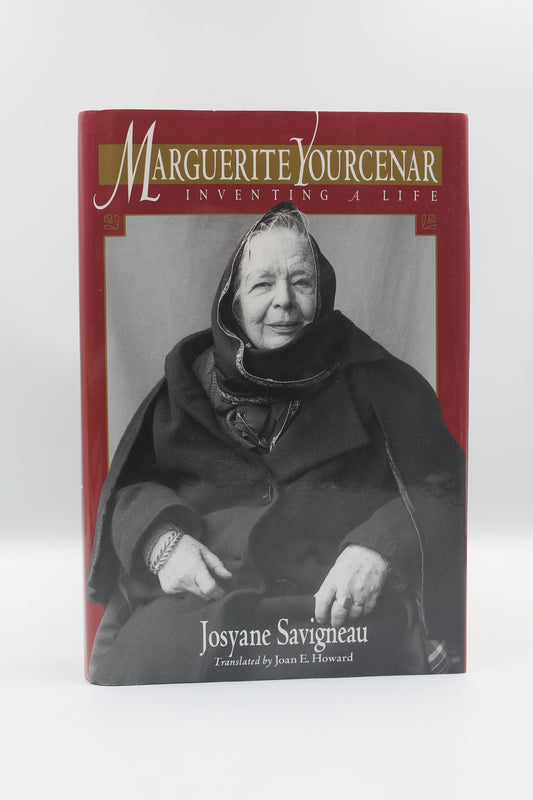 Marguerite Yourcenar: Inventing a Life