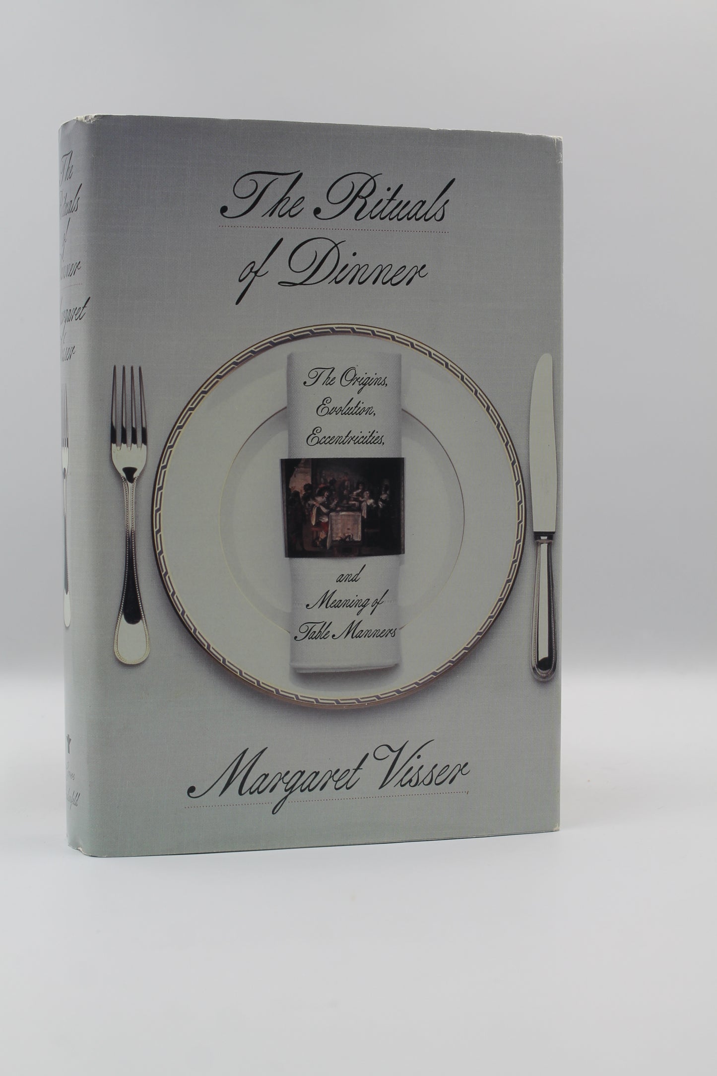 The Rituals of Dinner: The Origins, Evolution, Eccentricities and Meaning of Table Manners