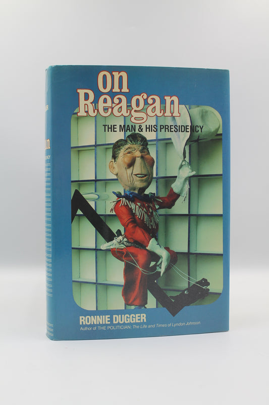 On Reagan: The Man & His Presidency