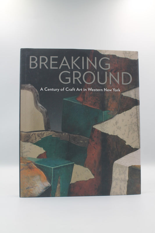 Breaking Ground: A Century of Craft Art in Western New Yrok