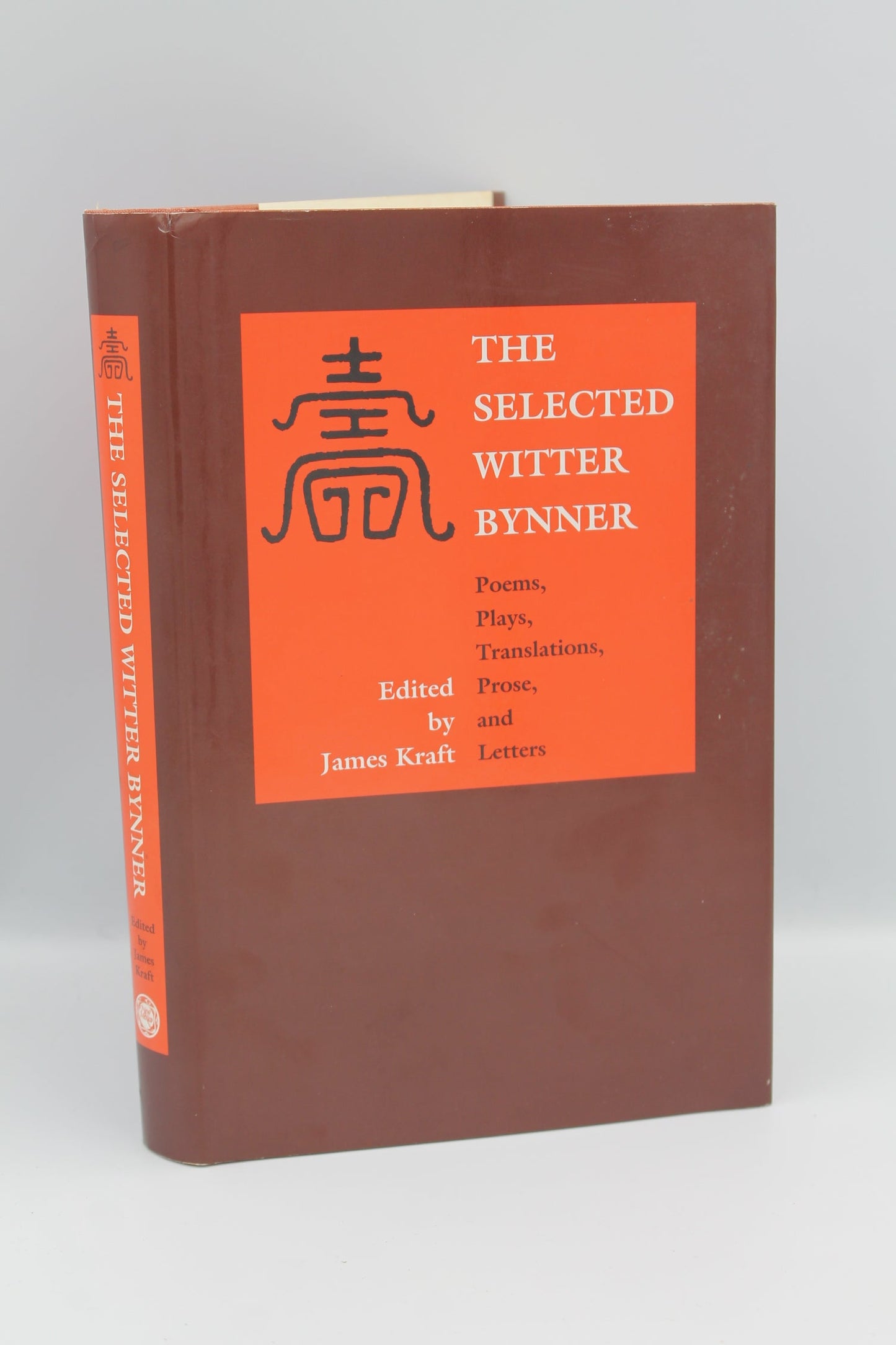 The Selected Witter Bynner: Poems, Plays, Translations, Prose and Letters