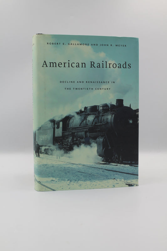 American Railroads: Decline and Renaissance in the Twentieth Century