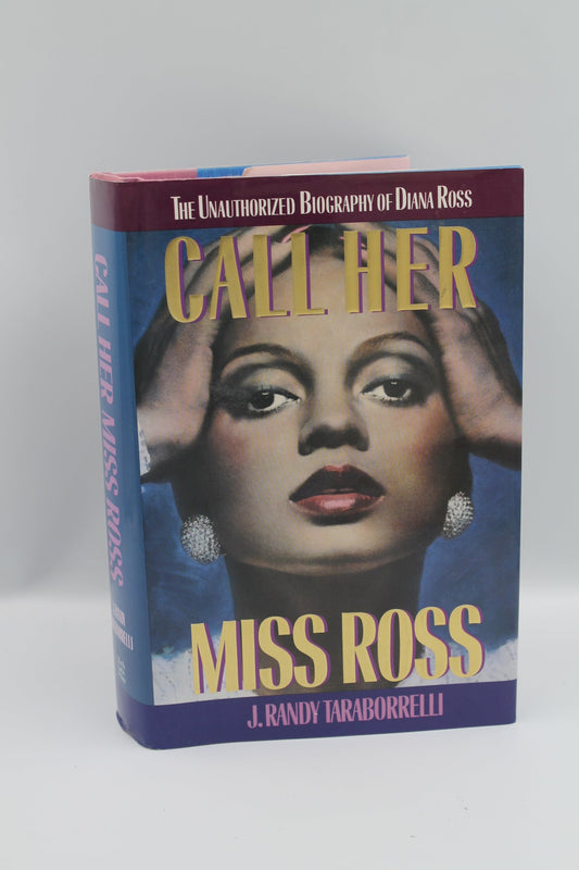 Call Her Miss Ross: The Unauthorized Biography of Diana Ross