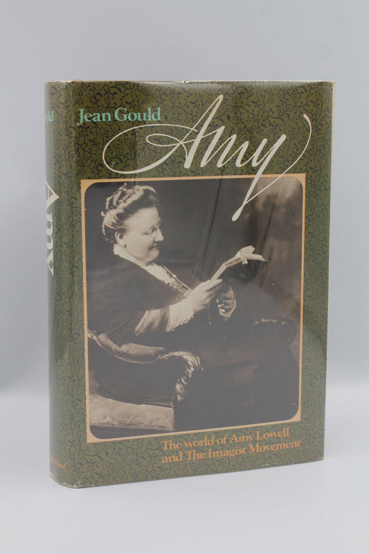 Amy: The World of Amy Lowell and The Imagist Movement