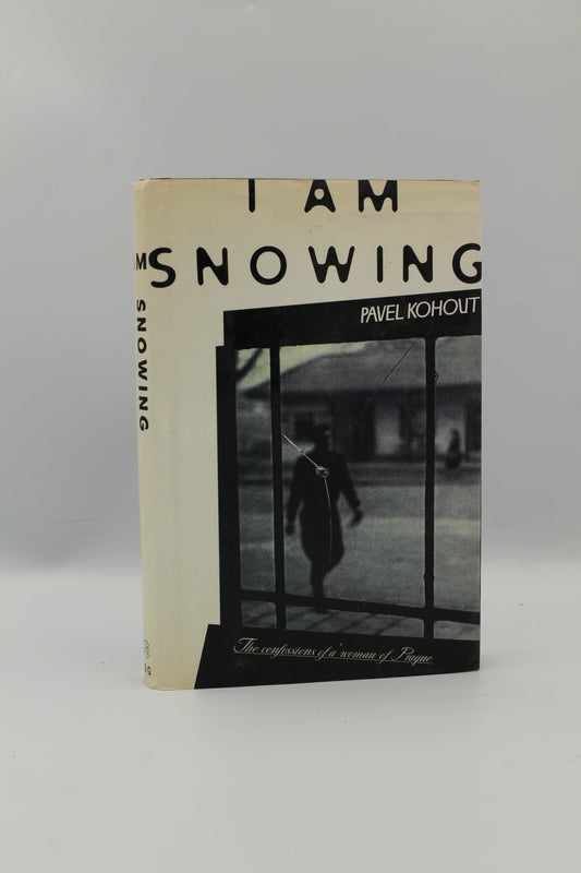 I Am Snowing: The Confessions of a Woman of Prague