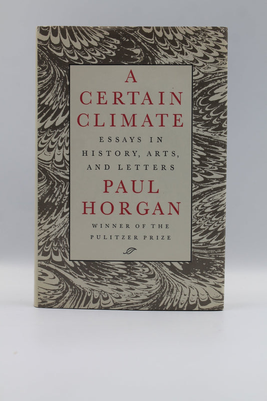 A Certain Climate; Essays in History, Arts, and Letters