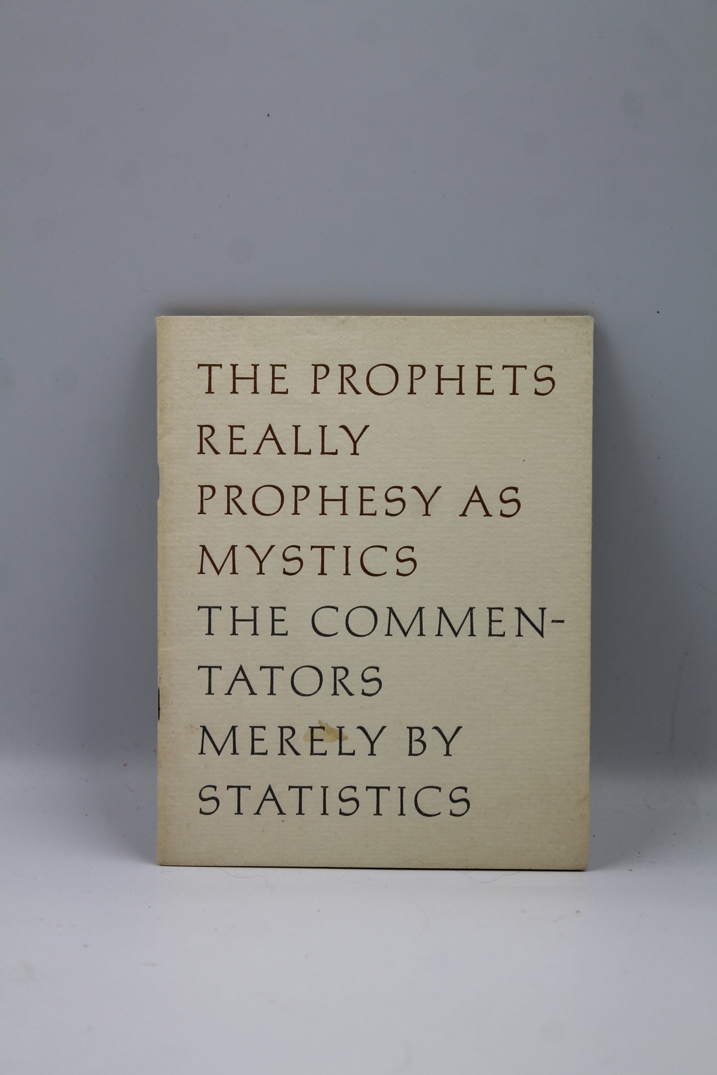 The Prophets Really Prophesy as Mystics The Commentators Merely by Statistics