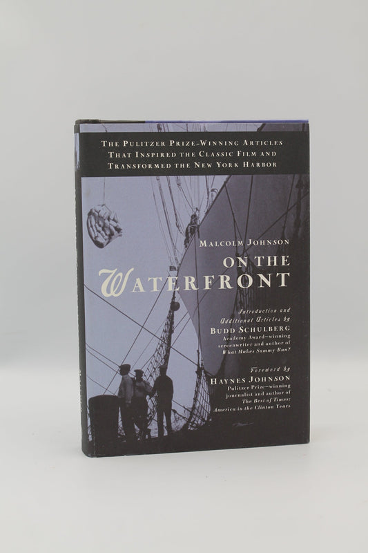 On the Waterfront: The Pulitzer Prize-Winning Articles That Inspired the Classic Film and Transformed the New York Harbor