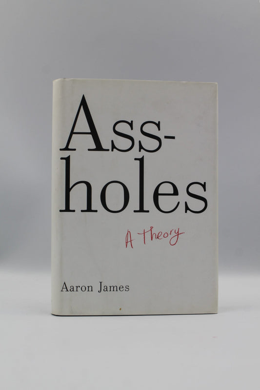 Assholes: A Theory