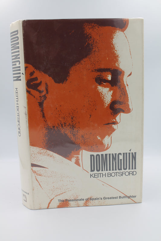 Dominguin: The Passionale of Spain's Greatest Bullfighter