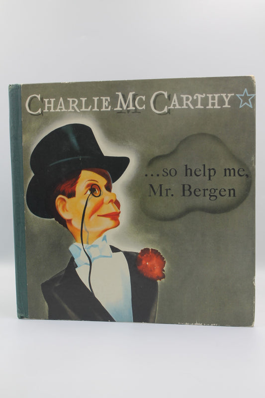 . . . so help me Mr. Bergen / A Day With Charlie McCarthy