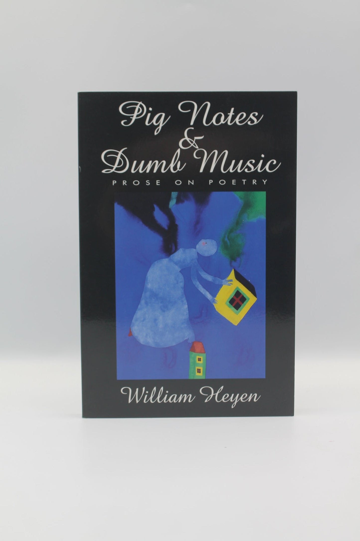 Pig Notes & Dumb Music: Prose on Poetry