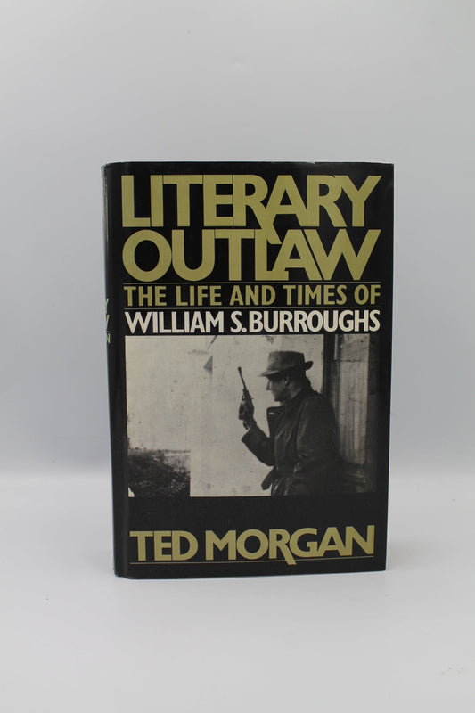 Literary Outlaw: The Life and Times of William S. Burroughs