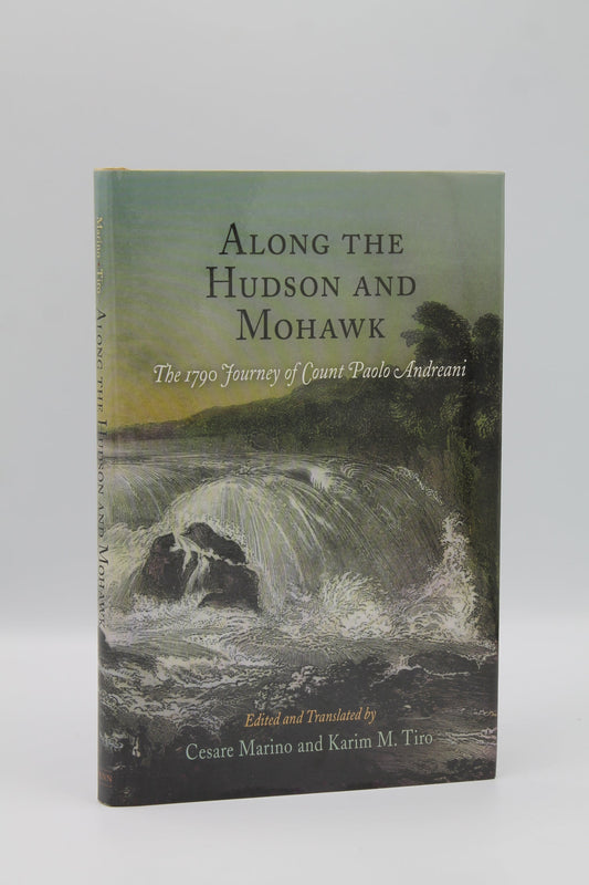 Along the Hudson and Mohawk: The 1790 Journey of Count Paolo Andreani
