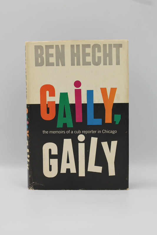Gaily, Gaily: the memories of a cub reporter in Chicago