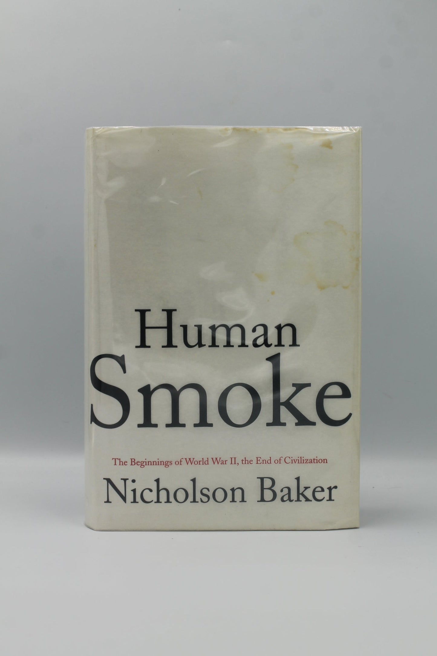 Human Smoke: The Beginnings of World War II, the End of Civilization