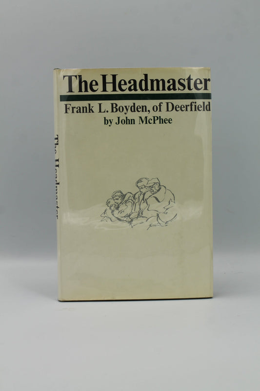 The Headmaster: Frank L. Boyden of Deerfield