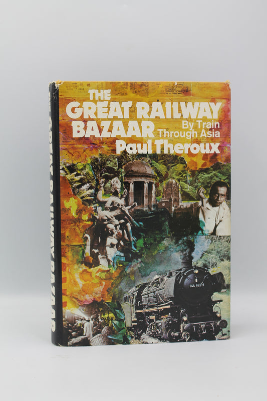 The Great Railway Bazaar: By Train Through Asia